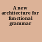 A new architecture for functional grammar