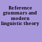 Reference grammars and modern linguistic theory