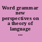 Word grammar new perspectives on a theory of language structure /