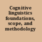 Cognitive linguistics foundations, scope, and methodology /