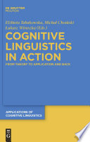 Cognitive linguistics in action from theory to application and back /