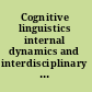 Cognitive linguistics internal dynamics and interdisciplinary interaction /