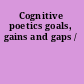 Cognitive poetics goals, gains and gaps /