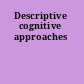 Descriptive cognitive approaches