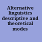 Alternative linguistics descriptive and theoretical modes /