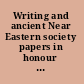 Writing and ancient Near Eastern society papers in honour of Alan R. Millard /