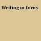 Writing in focus