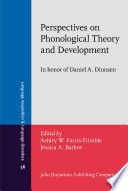 Perspectives on phonological theory and development, in honor of Daniel A. Dinnsen /