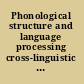 Phonological structure and language processing cross-linguistic studies /
