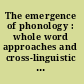 The emergence of phonology : whole word approaches and cross-linguistic evidence /