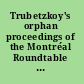 Trubetzkoy's orphan proceedings of the Montréal Roundtable "Morphonology: Contemporary Responses" : (Montréal, September 30-October 2, 1994) /