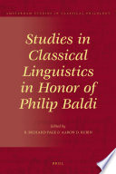 Studies in classical linguistics in honor of Philip Baldi