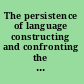 The persistence of language constructing and confronting the past and present in the voices of Jane H. Hill /