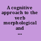 A cognitive approach to the verb morphological and constructional perspectives /