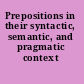 Prepositions in their syntactic, semantic, and pragmatic context