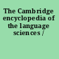 The Cambridge encyclopedia of the language sciences /