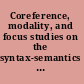 Coreference, modality, and focus studies on the syntax-semantics interface /
