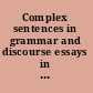 Complex sentences in grammar and discourse essays in honor of Sandra A. Thompson /