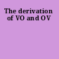 The derivation of VO and OV