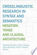 Crosslinguistic Research in Syntax and Semantics Negation, Tense, and Clausal Architecture /