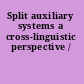 Split auxiliary systems a cross-linguistic perspective /