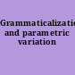 Grammaticalization and parametric variation