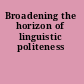 Broadening the horizon of linguistic politeness