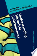 Understanding historical (im)politeness relational linguistic practice over time and across cultures /