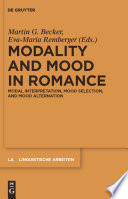 Modality and mood in romance modal interpretation, mood selection, and mood alternation /