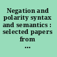 Negation and polarity syntax and semantics : selected papers from the Colloquium Negation : Syntax and Semantics, Ottawa, 11-13 May 1995 /