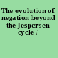 The evolution of negation beyond the Jespersen cycle /