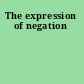 The expression of negation