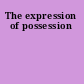 The expression of possession