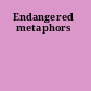 Endangered metaphors