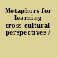 Metaphors for learning cross-cultural perspectives /