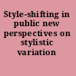 Style-shifting in public new perspectives on stylistic variation /