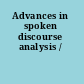 Advances in spoken discourse analysis /