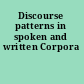 Discourse patterns in spoken and written Corpora