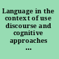 Language in the context of use discourse and cognitive approaches to language /