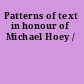 Patterns of text in honour of Michael Hoey /