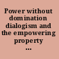 Power without domination dialogism and the empowering property of communication /