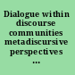 Dialogue within discourse communities metadiscursive perspectives on academic genres /