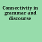 Connectivity in grammar and discourse