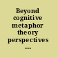 Beyond cognitive metaphor theory perspectives on literary metaphor /