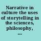 Narrative in culture the uses of storytelling in the sciences, philosophy, and literature /