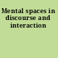 Mental spaces in discourse and interaction