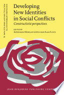 Developing new identities in social conflicts : constructivist perspectives /