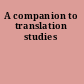 A companion to translation studies