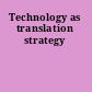 Technology as translation strategy