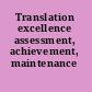Translation excellence assessment, achievement, maintenance /